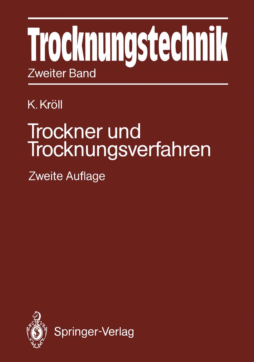 Trocknungstechnik Zweiter Band: Trockner und Trocknungsverfahren Business & Technology