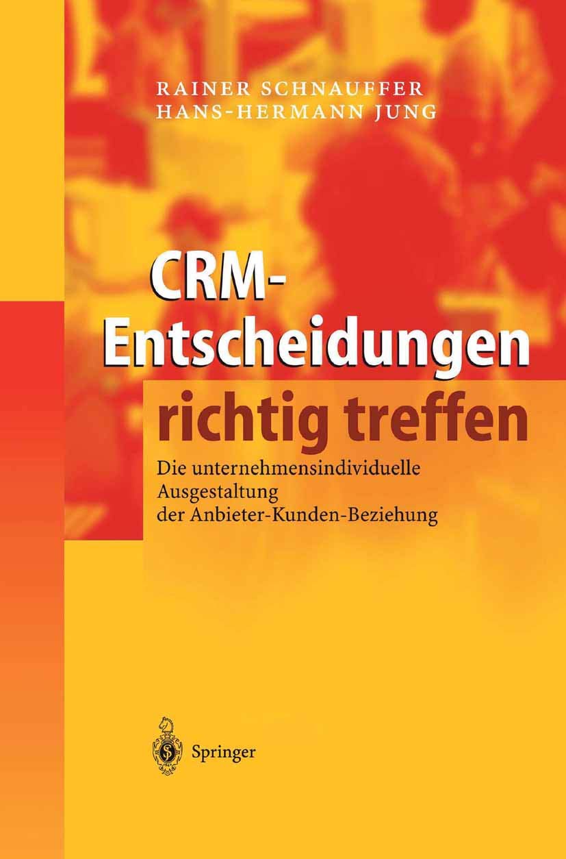 Crm-Entscheidungen richtig treffen: Die unternehmensindividuelle Ausgestaltung der Anbieter-Kunden-Beziehung (German Edition) Law