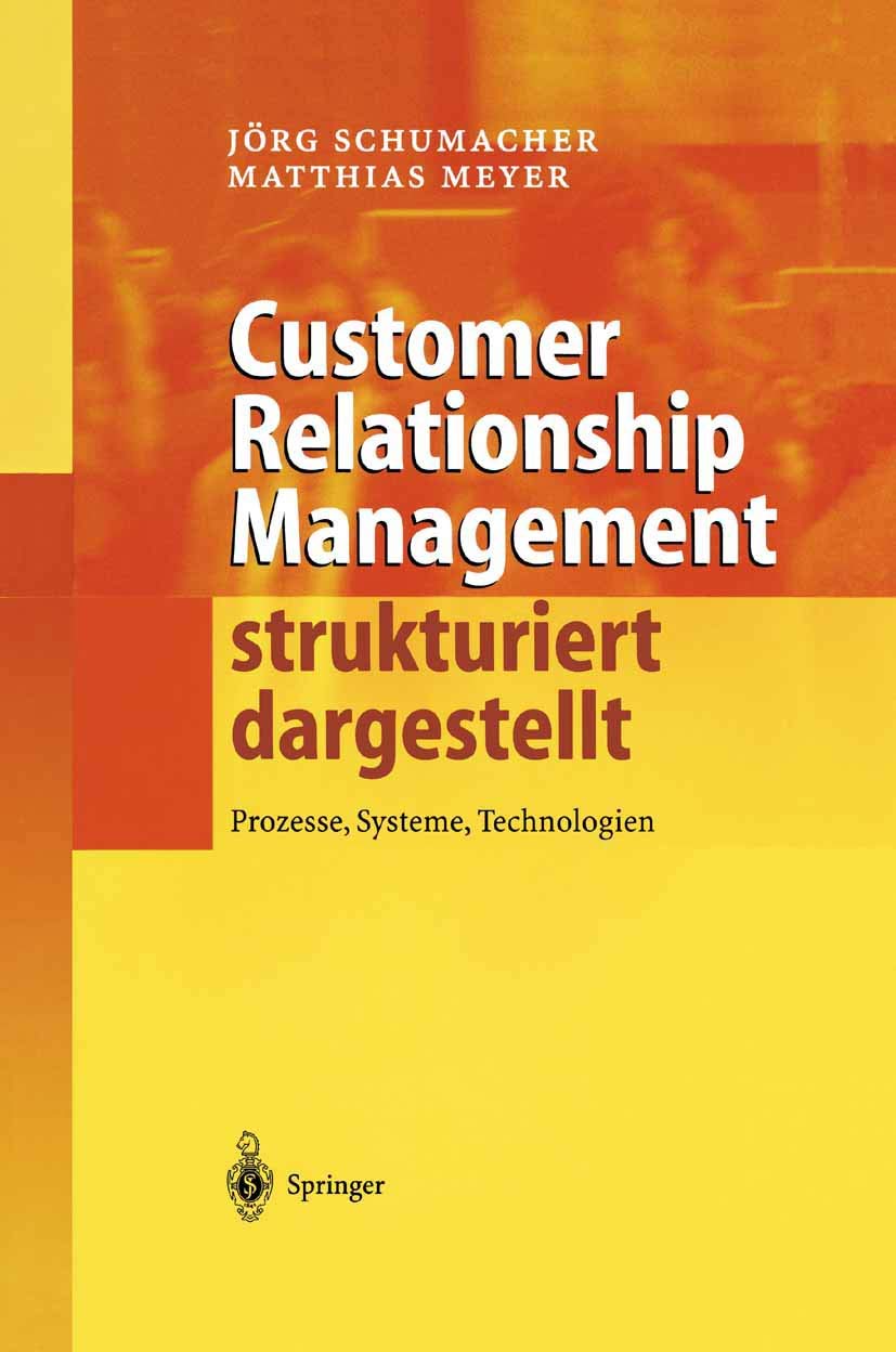 Customer Relationship Management strukturiert dargestellt: Prozesse, Systeme, Technologien Law