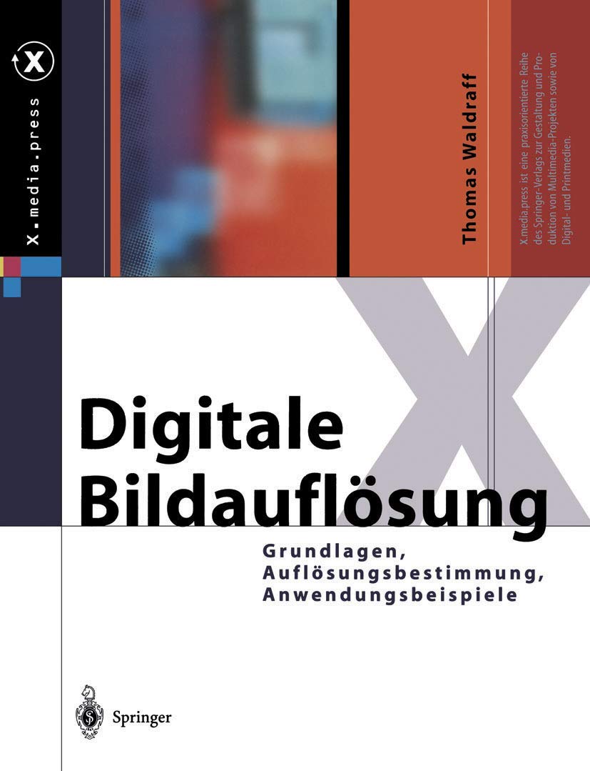 Digitale Bildauflösung: Grundlagen, Auflösungsbestimmung, Anwendungsbeispiele (X.media.press) Business, Finance & Career