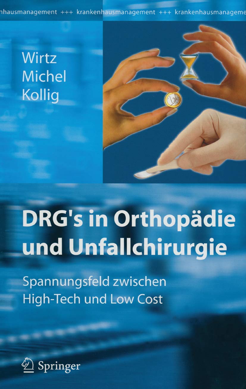 DRG’s in Orthopädie und Unfallchirurgie: Spannungsfeld zwischen High-Tech und Low Cost Medicine