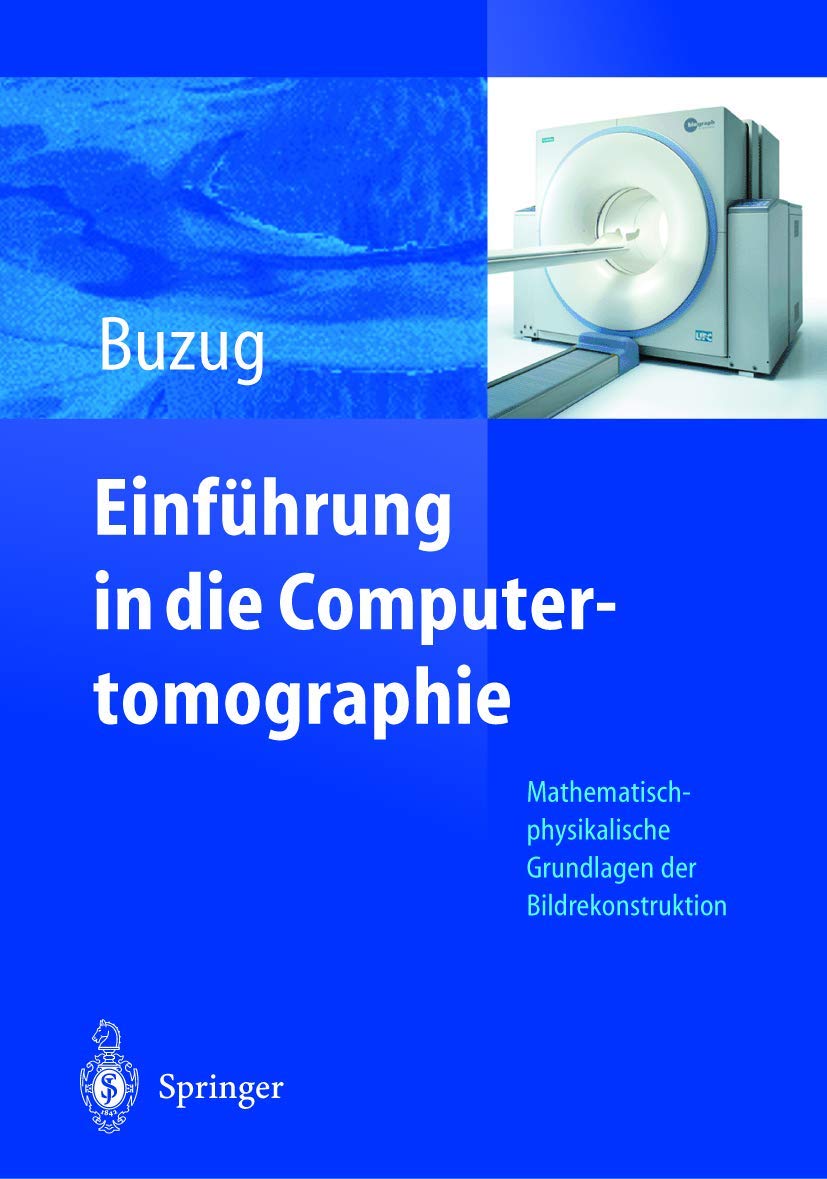 Einführung in die Computertomographie: Mathematisch-physikalische Grundlagen der Bildrekonstruktion Medicine