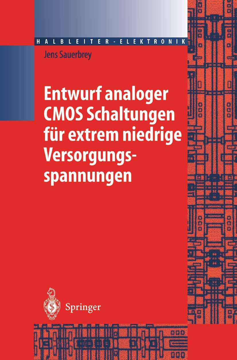 Entwurf analoger CMOS Schaltungen für extrem niedrige Versorgungsspannungen (Halbleiter-Elektronik, Band 22) Computer Science