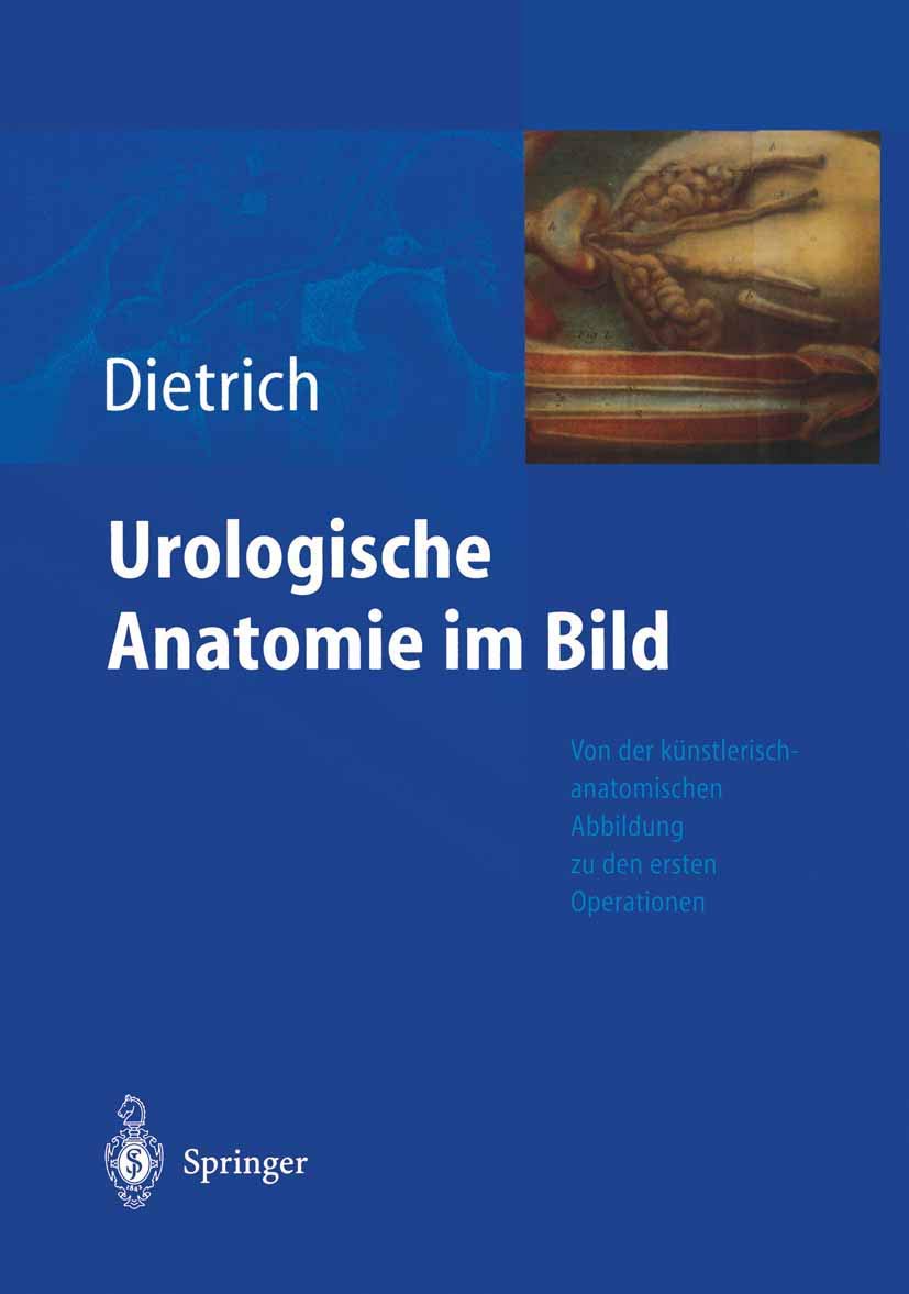 Urologische Anatomie im Bild: von der künstlerisch-anatomischen Abbildung zu den ersten Operationen (German Edition) Medicine