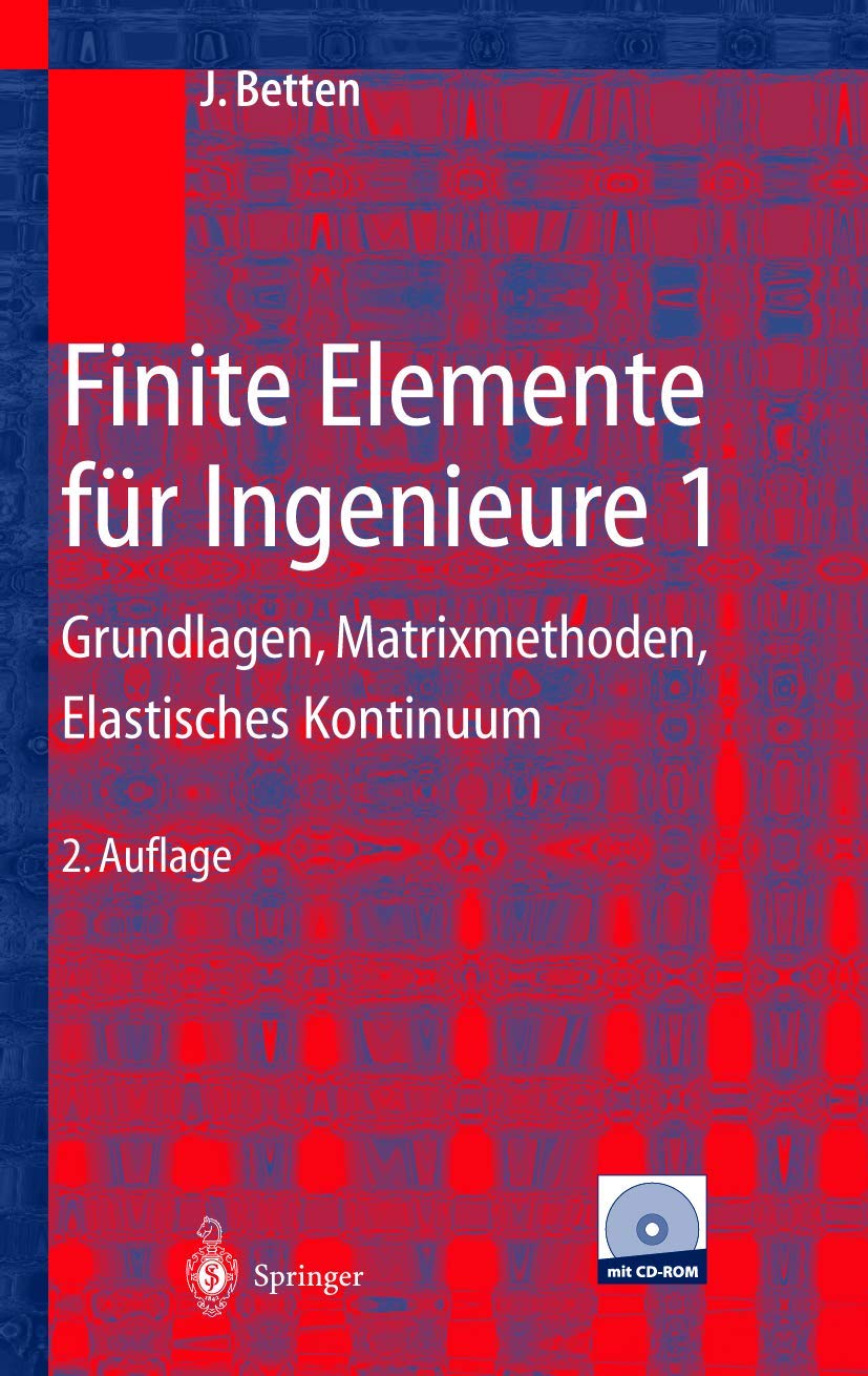 Finite Elemente für Ingenieure 1: Grundlagen, Matrixmethoden, Elastisches Kontinuum Computer Science