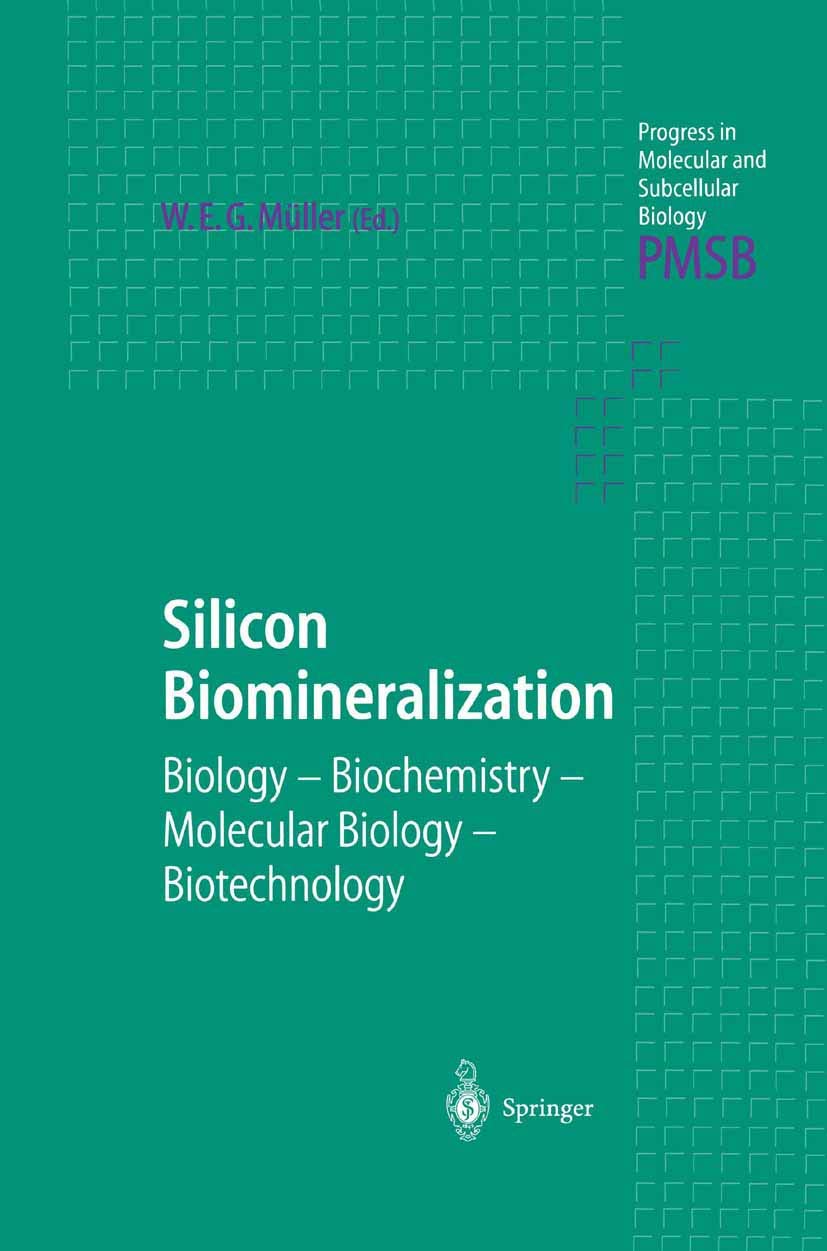 Silicon Biomineralization: Biology — Biochemistry — Molecular Biology — Biotechnology (Progress in Molecular and Subcellular Biology, Band 33) Medicine