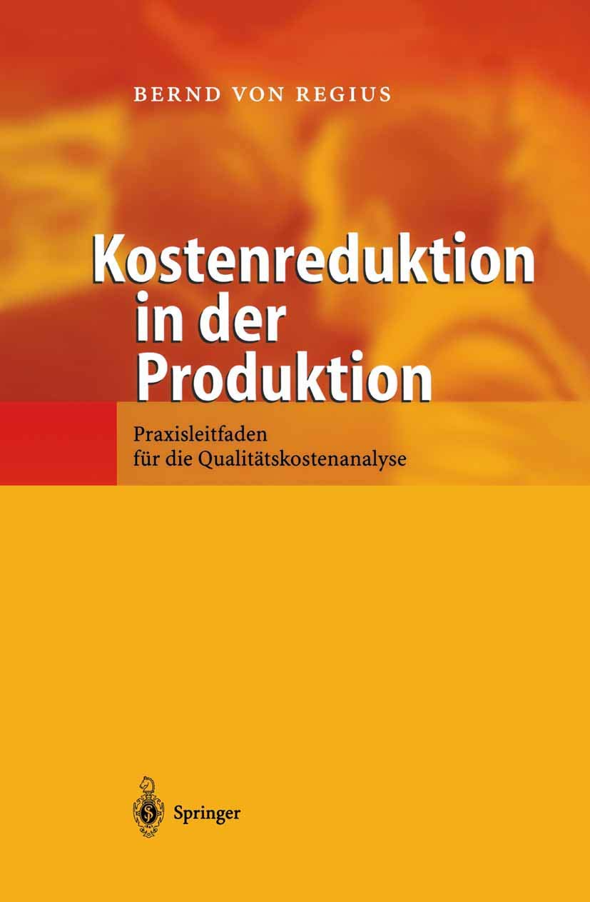 Kostenreduktion in der Produktion: Praxisleitfaden für die Qualitätskostenanalyse Law