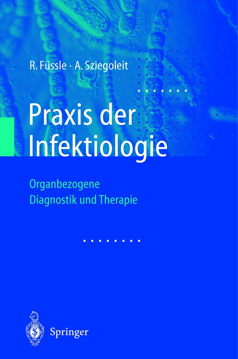 Praxis der Infektiologie: Organbezogene Diagnostik und Therapie Medicine