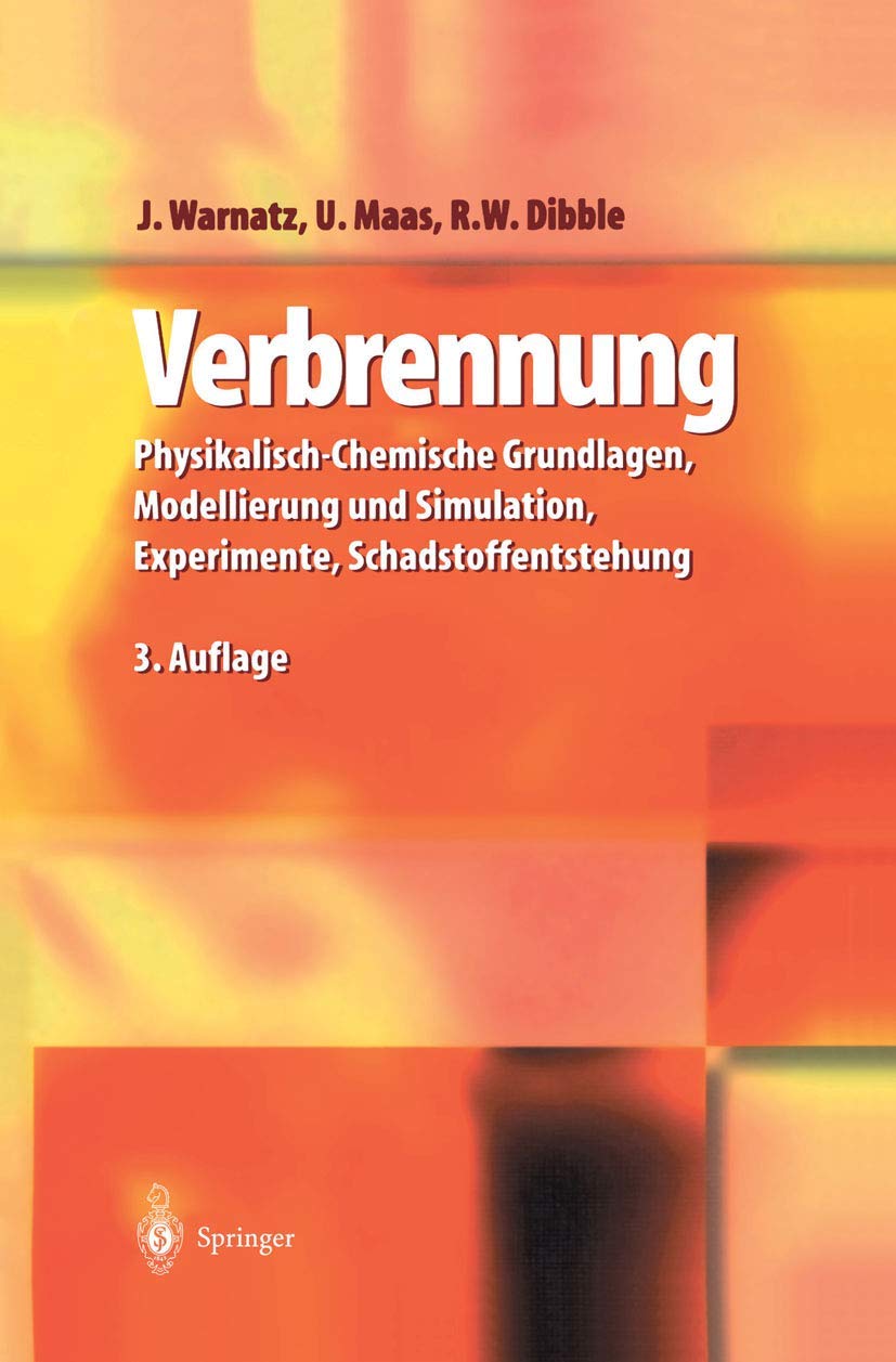 Verbrennung: Physikalisch-Chemische Grundlagen, Modellierung und Simulation, Experimente, Schadstoffentstehung Business & Technology