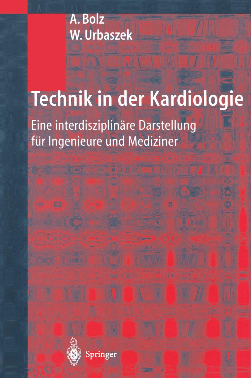 Technik in der Kardiologie: Eine interdisziplinäre Darstellung für Ingenieure und Mediziner Medicine
