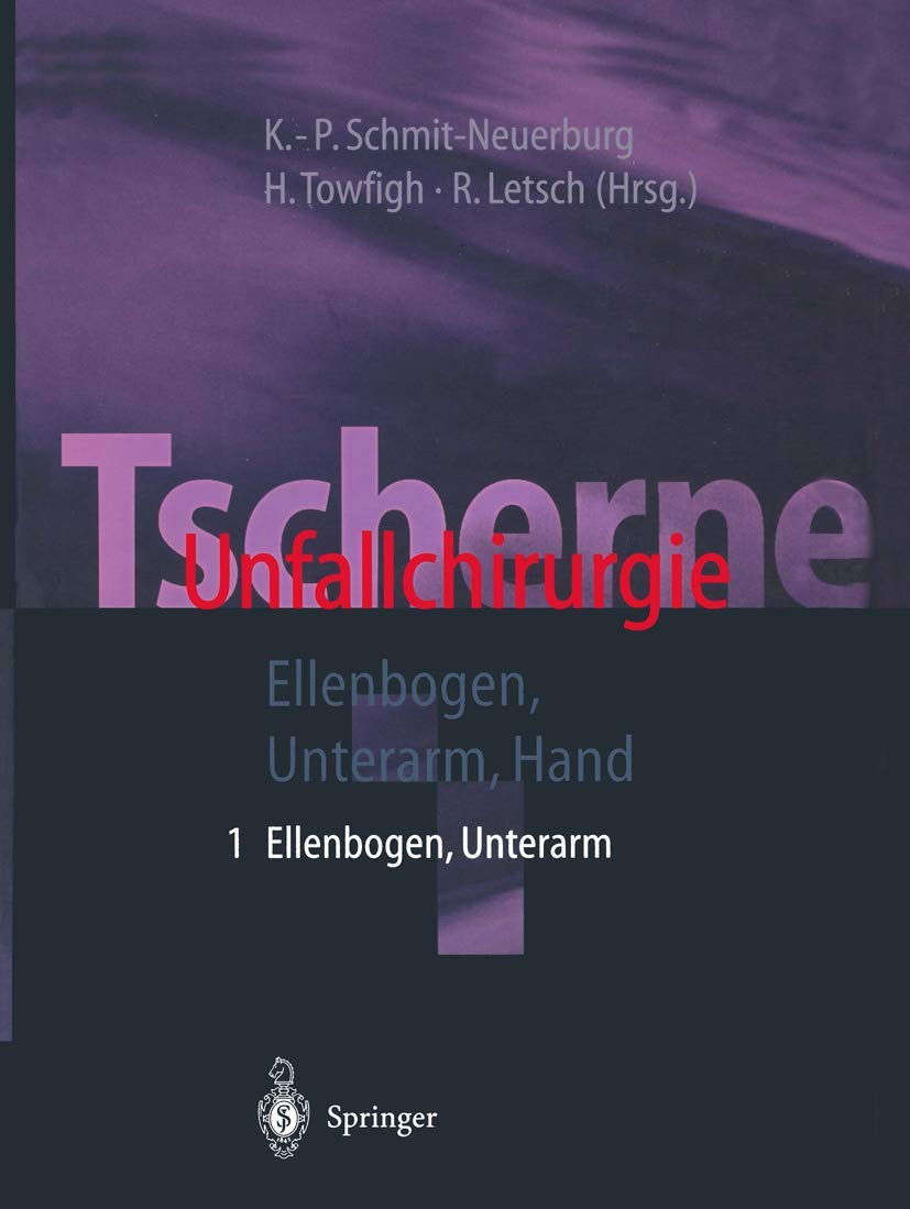 Tscherne Unfallchirurgie: Teil 1: Ellenbogen, Unterarm; Teil 2: Hand Medicine