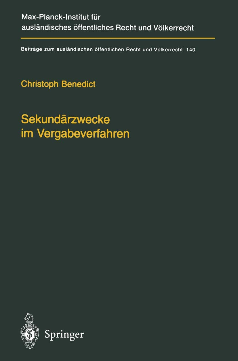 Sekundärzwecke im Vergabeverfahren: Öffentliches Auftragswesen, seine teilweise Harmonisierung im EG/EU-Binnenmarkt und die Instrumentalisierung von ... Recht und Völkerrecht, 140, Band 140) Law