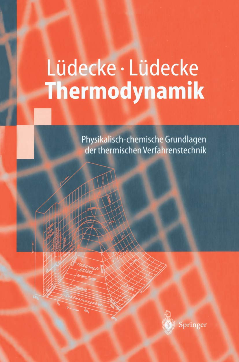 Thermodynamik: Physikalisch-chemische Grundlagen der thermischen Verfahrenstechnik (Springer-Lehrbuch), 2 Teile Business & Technology