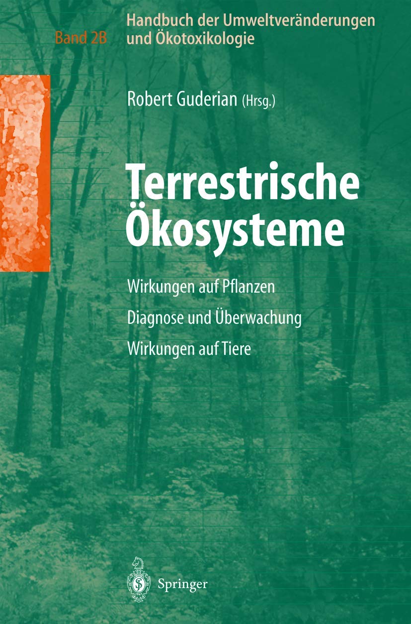 Handbuch der Umweltveränderungen und Ökotoxikologie: Band 2B: Terrestrische Ökosysteme Wirkungen auf Pflanzen Diagnose und Überwachung Wirkungen auf Tiere Business, Finance & Career