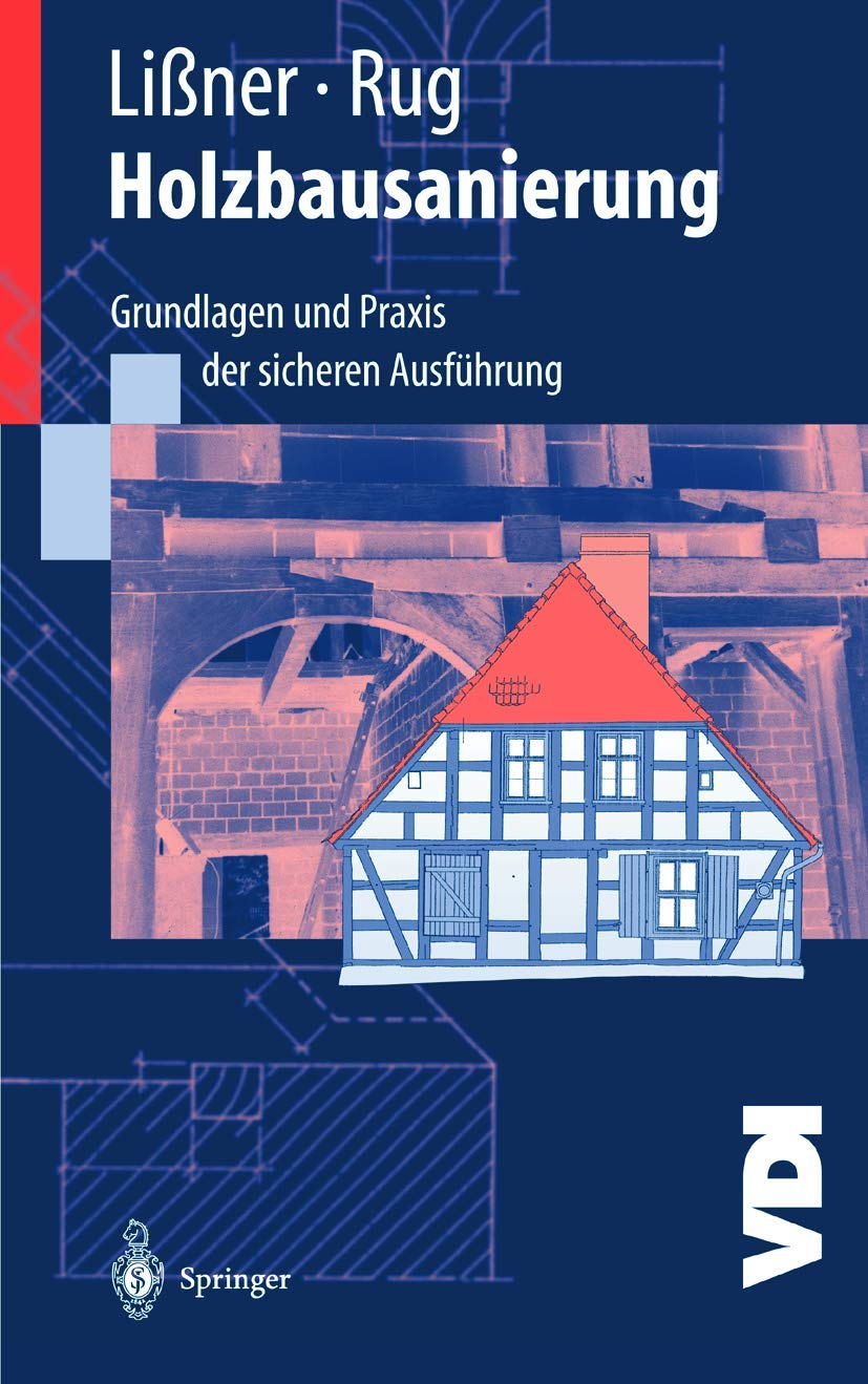 Holzbausanierung: Grundlagen und Praxis der sicheren Ausführung (VDI-Buch) Business & Technology