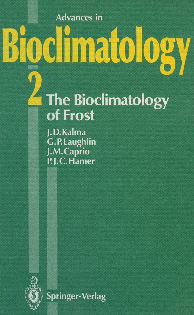 The Bioclimatology of Frost: Its Occurrence, Impact and Protection (Advances in Bioclimatology, Band 2) Mathematics