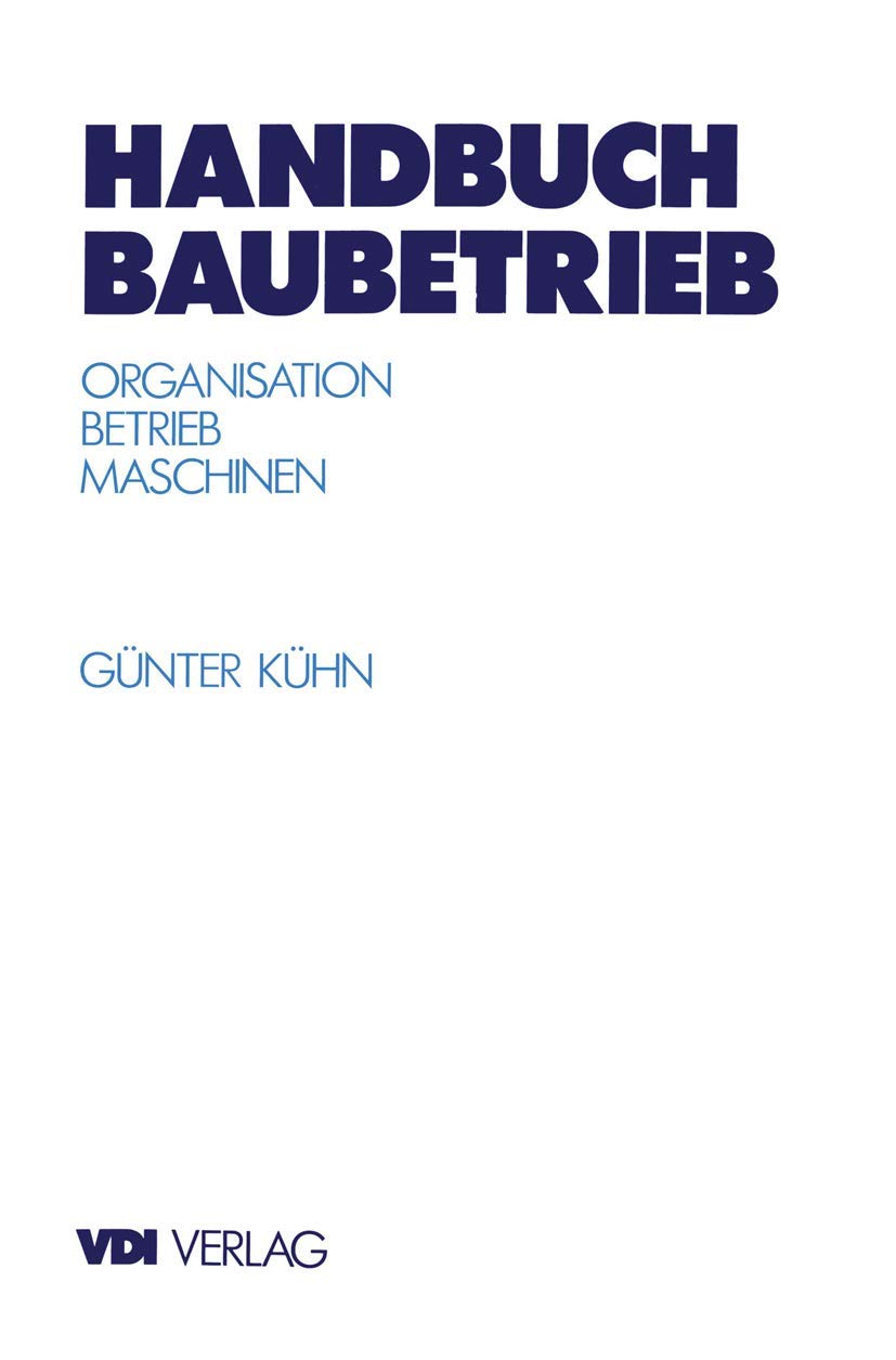 Handbuch Baubetrieb: Organisation ― Betrieb ― Maschinen (VDI-Buch) Law