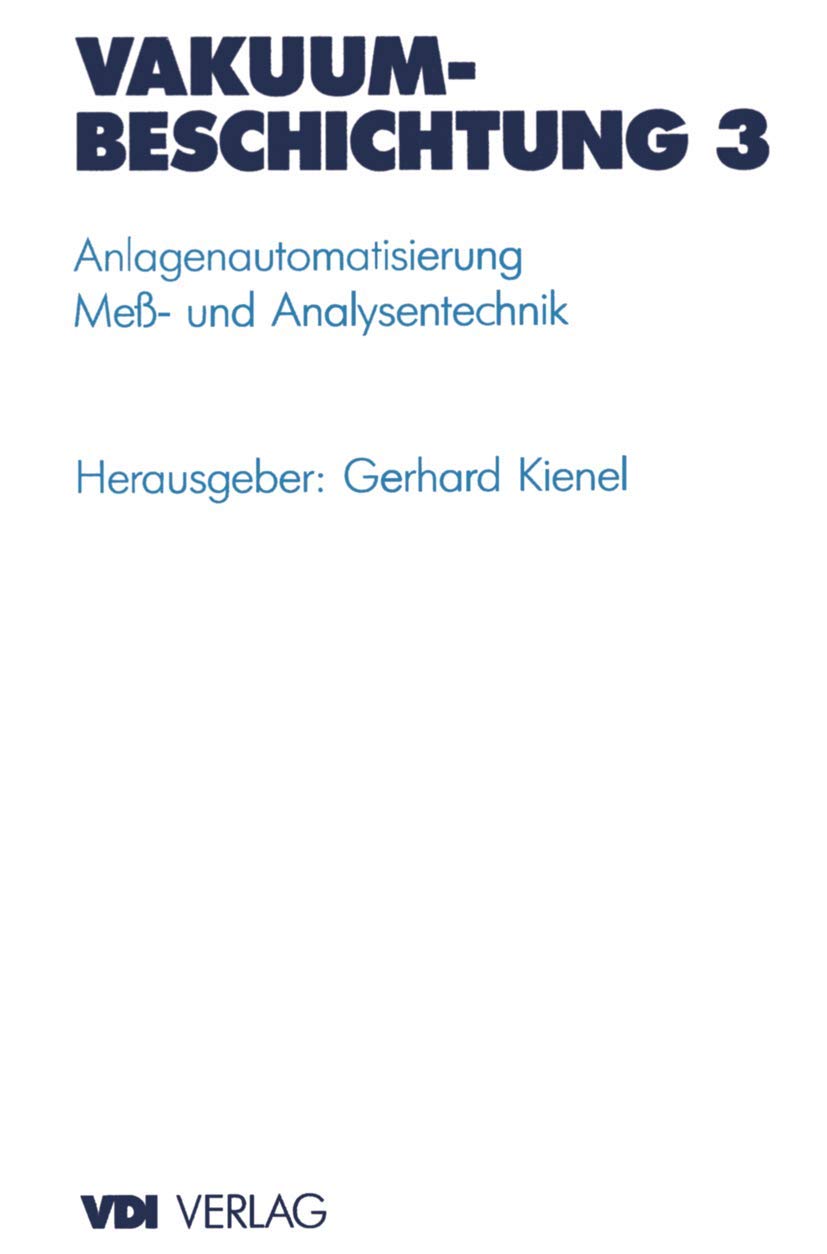Vakuumbeschichtung: Anlagenautomatisierung — Meß- und Analysentechnik (VDI-Buch) Business, Finance & Career