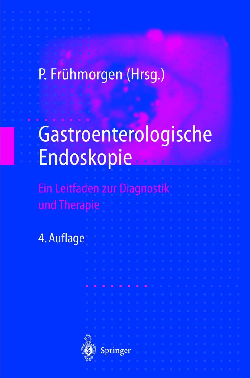 Gastroenterologische Endoskopie: Ein Leitfaden zur Diagnostik und Therapie Medicine
