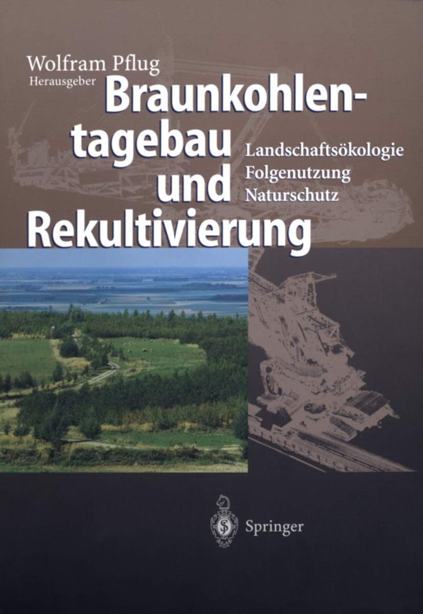 Braunkohlentagebau und Rekultivierung: Landschaftsökologie ― Folgenutzung ― Naturschutz Social Sciences