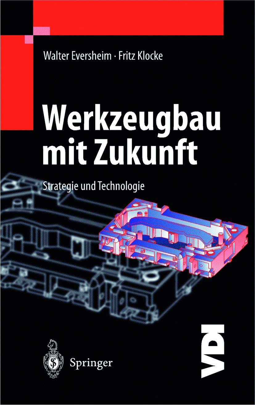 Werkzeugbau mit Zukunft: Strategie und Technologie (VDI-Buch) Business, Finance & Career