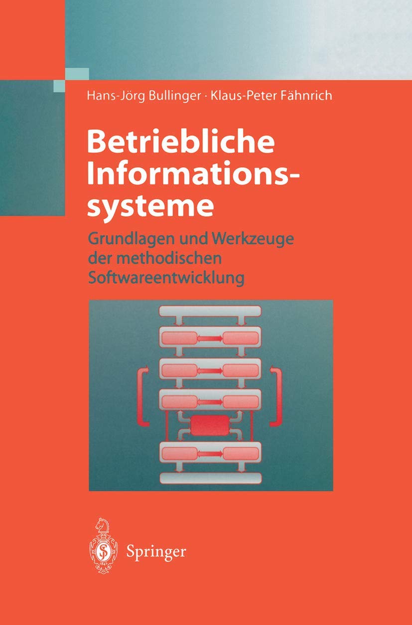 Betriebliche Informationssysteme: Grundlagen und Werkzeuge der methodischen Softwareentwicklung Law