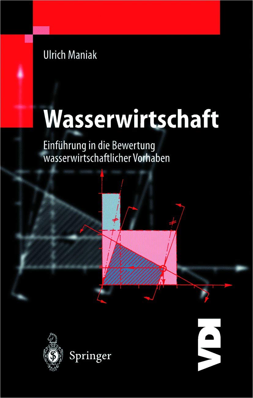 Wasserwirtschaft: Einführung in die Bewertung wasserwirtschaftlicher Vorhaben (VDI-Buch) Business & Technology