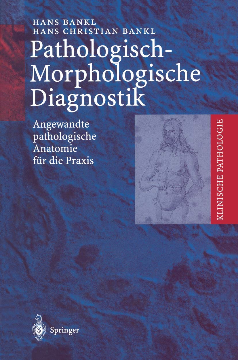 Pathologisch-Morphologische Diagnostik: Angewandte pathologische Anatomie für die Praxis (Klinische Pathologie) Medicine