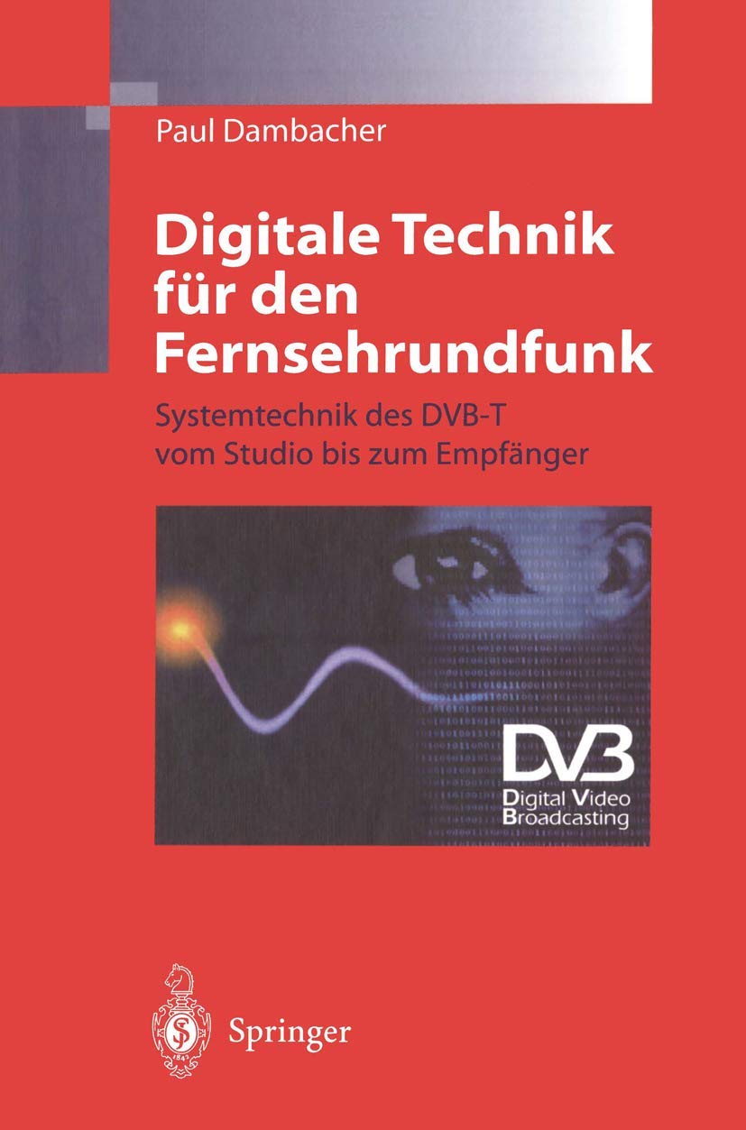 Digitale Technik für den Fernsehrundfunk: Systemtechnik des DVB-T vom Studio bis zum Empfänger Computer Science