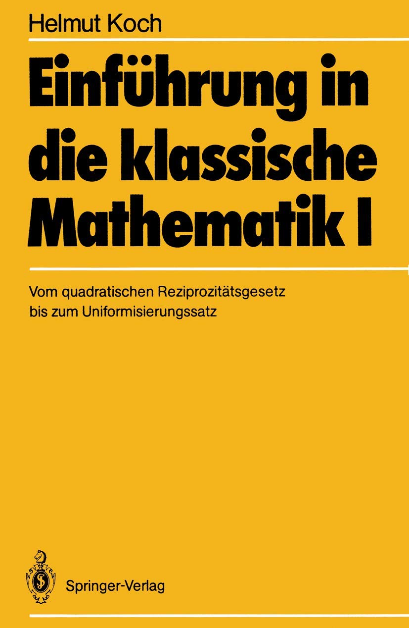 Einführung in die klassische Mathematik I: Vom quadratischen Reziprozitätsgesetz bis zum Uniformisierungssatz Mathematics