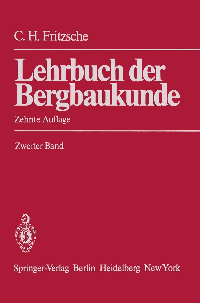 Lehrbuch der Bergbaukunde: Mit Besonderer Berücksichtigung des Steinkohlenbergbaus Zweiter Band Media & Communication