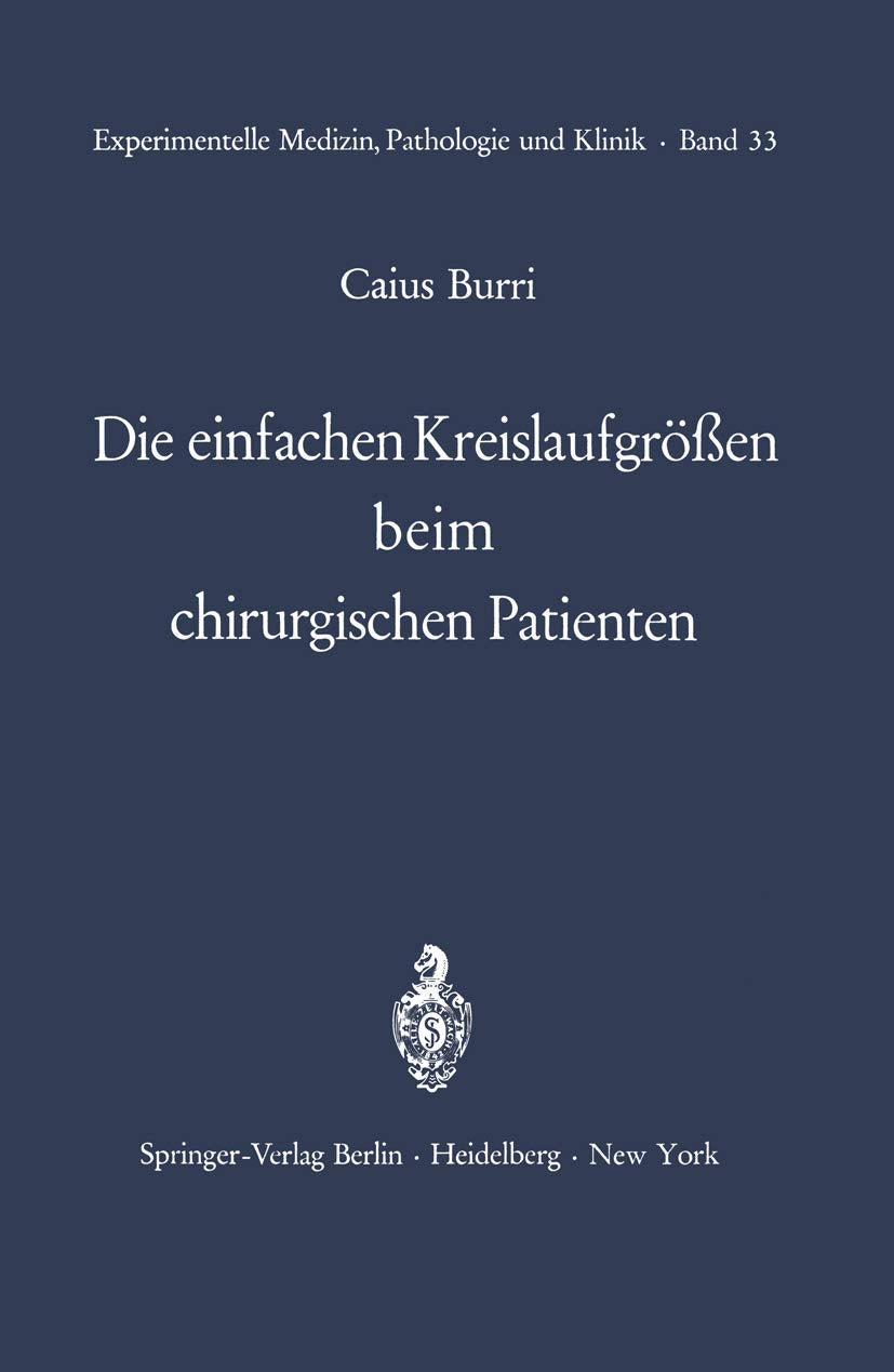 Die einfachen Kreislaufgrößen beim chirurgischen Patienten (Experimentelle Medizin, Pathologie und Klinik, Band 33) Medicine