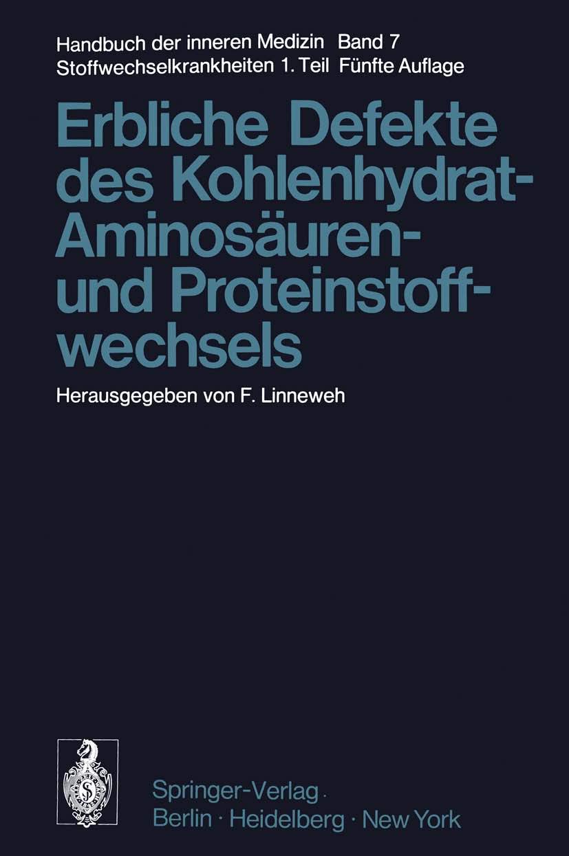 Erbliche Defekte des Kohlenhydrat-, Aminosäuren- und Proteinstoffwechsels (Handbuch der inneren Medizin, 7 / 1) Medicine