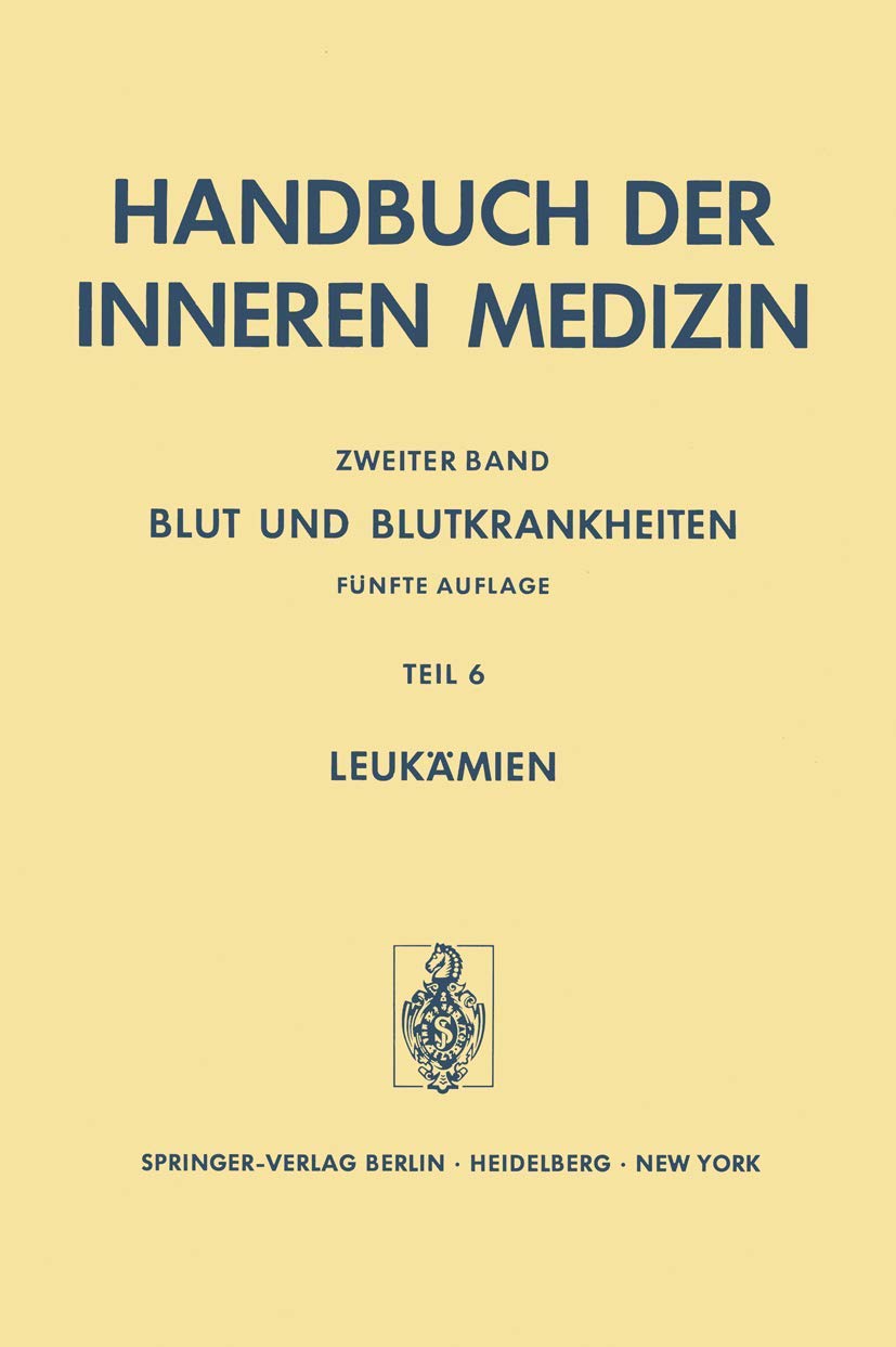 Blut und Blutkrankheiten: Teil 6 Leukämien (Handbuch der inneren Medizin, 2 / 6) Medicine