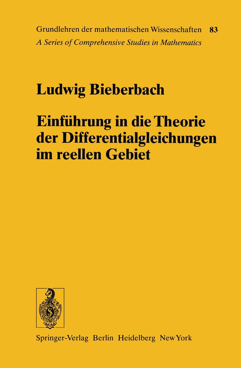Einführung in die Theorie der Differentialgleichungen im Reellen Gebiet (Grundlehren der mathematischen Wissenschaften, Band 83) Mathematics