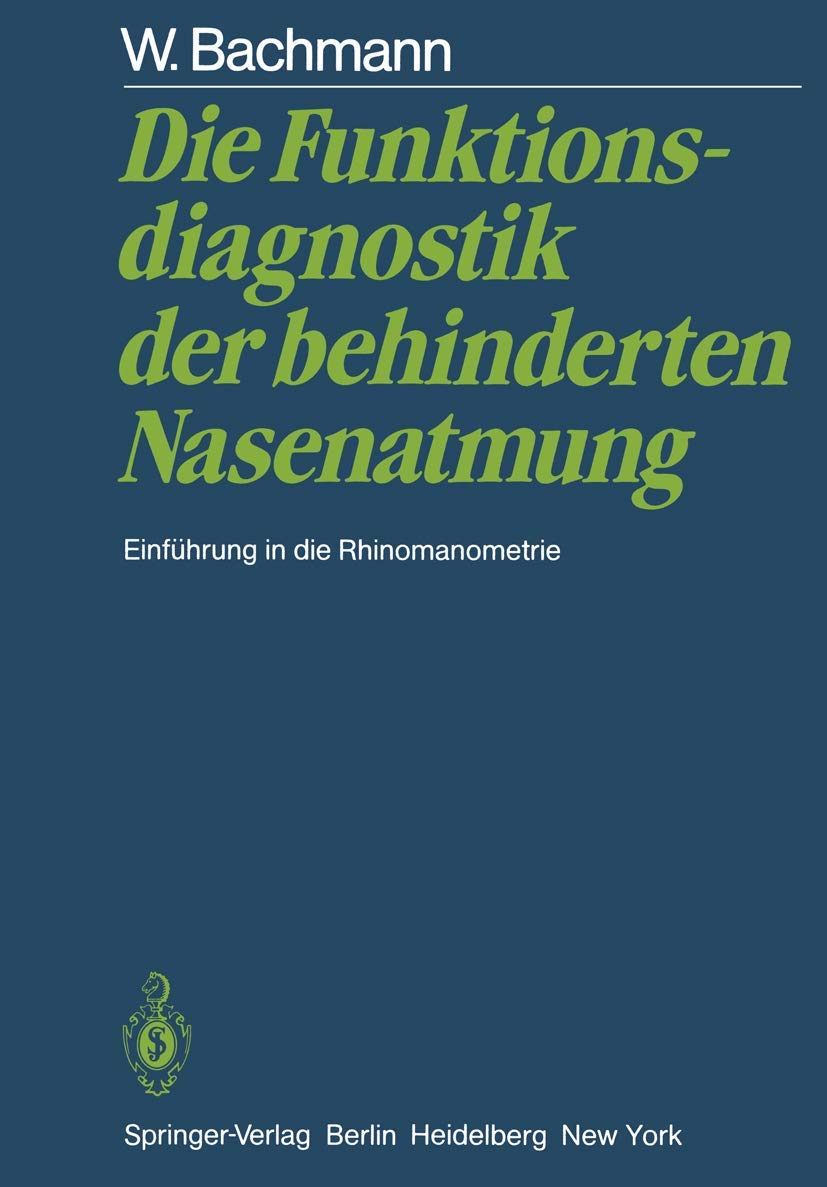 Die Funktionsdiagnostik der behinderten Nasenatmung: Einführung in die Rhinomanometrie Medicine