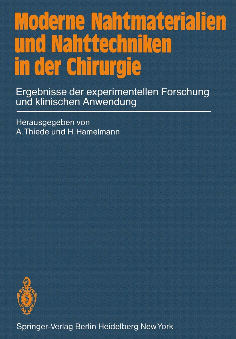 Moderne Nahtmaterialien und Nahttechniken in der Chirurgie: Ergebnisse der experimentellen Forschung und klinischen Anwendung Medicine
