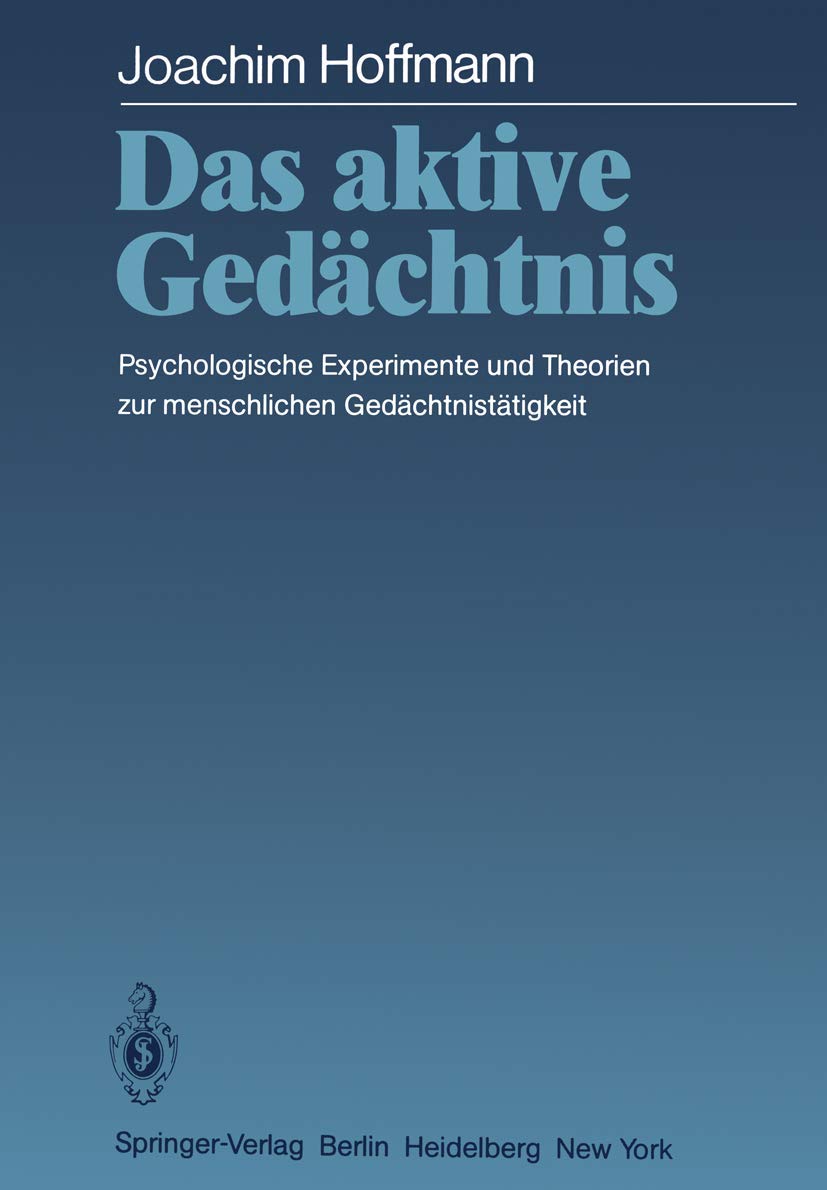 Das aktive Gedächtnis: Psychologische Experimente und Theorien zur menschlichen Gedächtnistätigkeit Psychology