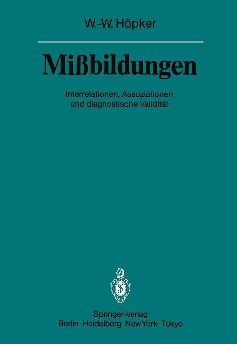 Mißbildungen: Interrelationen, Assoziationen und Diagnostische Validität (Veröffentlichungen aus der Forschungsstelle für Theoretische Pathologie der Heidelberger Akademie der Wissenschaften) Medicine