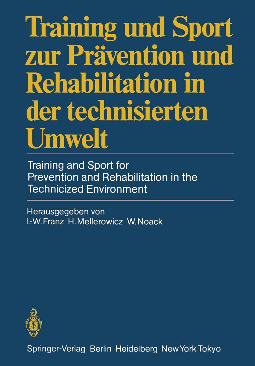 Training und Sport zur Prävention und Rehabilitation in der technisierten Umwelt / Training and Sport for Prevention and Rehabilitation in the Technicized Environment Medicine