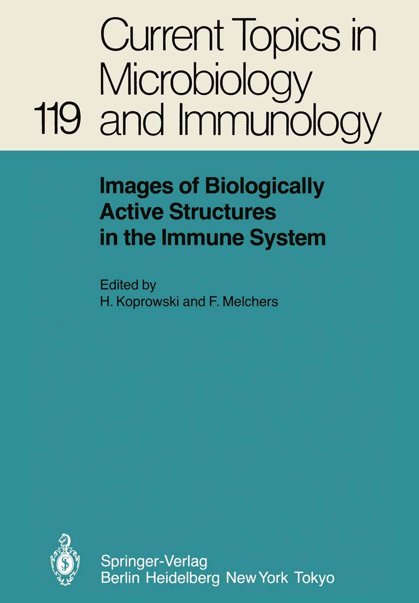 Images of Biologically Active Structures in the Immune System: Their Use in Biology and Medicine (Current Topics in Microbiology and Immunology, Band 119) Medicine