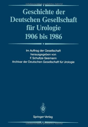 Geschichte der Deutschen Gesellschaft für Urologie 1906 bis 1986 (German Edition) Medicine