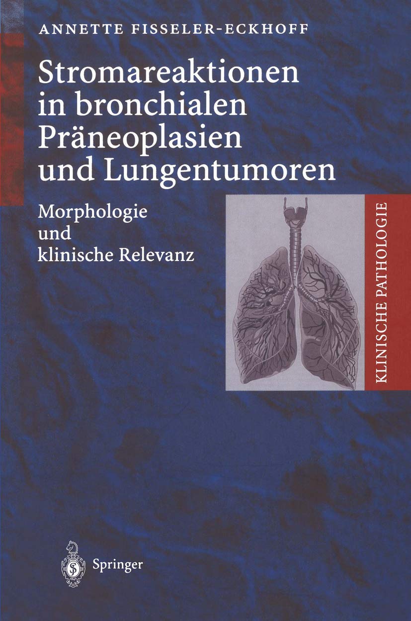 Stromareaktionen in bronchialen Präneoplasien und Lungentumoren: Morphologie und klinische Relevanz (Klinische Pathologie) Medicine