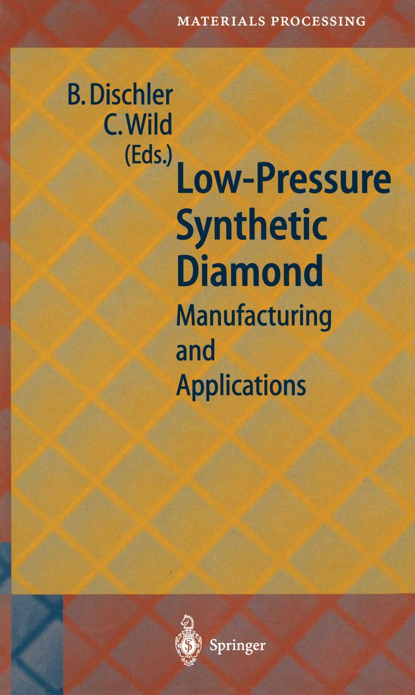 Low-Pressure Synthetic Diamond: Manufacturing and Applications (Springer Series in Materials Processing) Business & Technology