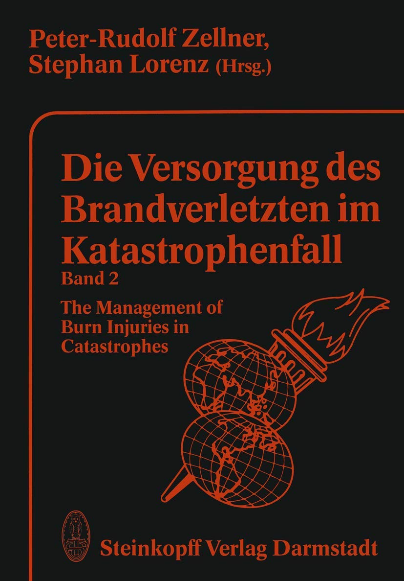 Die Versorgung des Brandverletzten im Katastrophenfall Band 2: The Management of Burn Injuries in Catastrophes Medicine