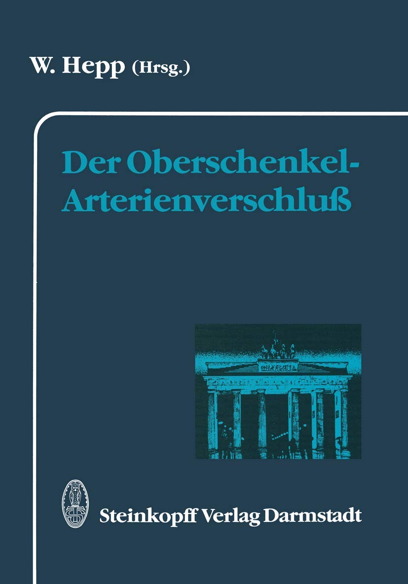 Der Oberschenkel-Arterienverschluß (Berliner Gefäßchirurgische Reihe, Band 5) Medicine