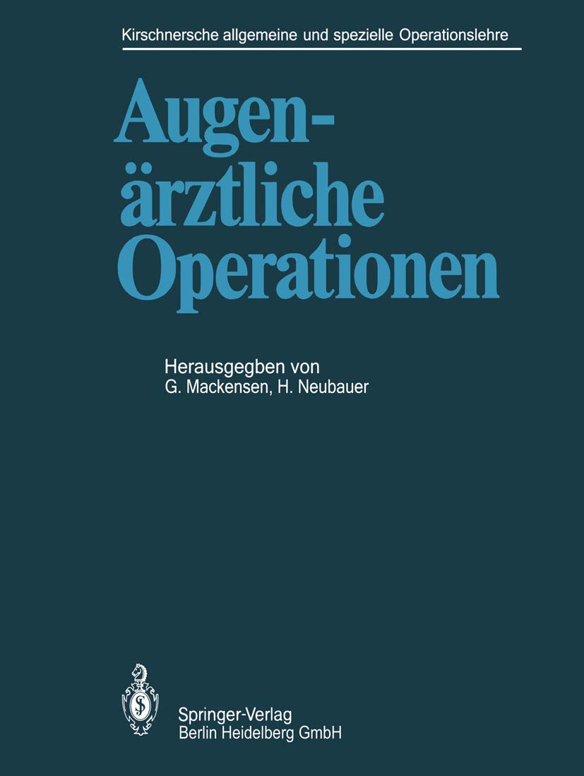Augenärztliche Operationen (Kirschnersche allgemeine und spezielle Operationslehre, 4 / 1) Medicine