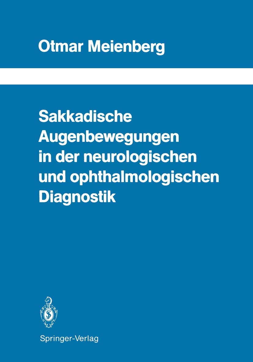 Sakkadische Augenbewegungen in der neurologischen und ophthalmologischen Diagnostik (Schriftenreihe Neurologie Neurology Series, Band 29) Medicine