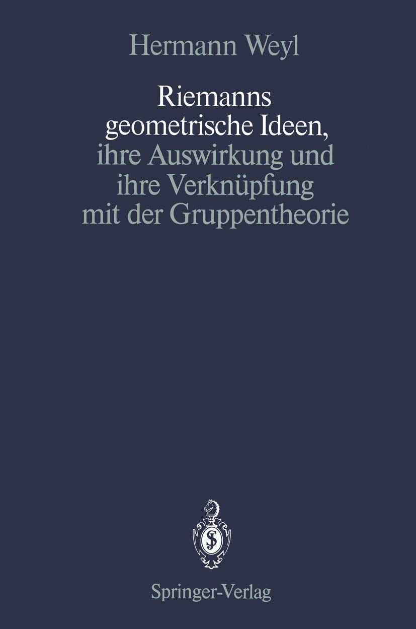 Riemanns geometrische Ideen, ihre Auswirkung und ihre Verknüpfung mit der Gruppentheorie Mathematics