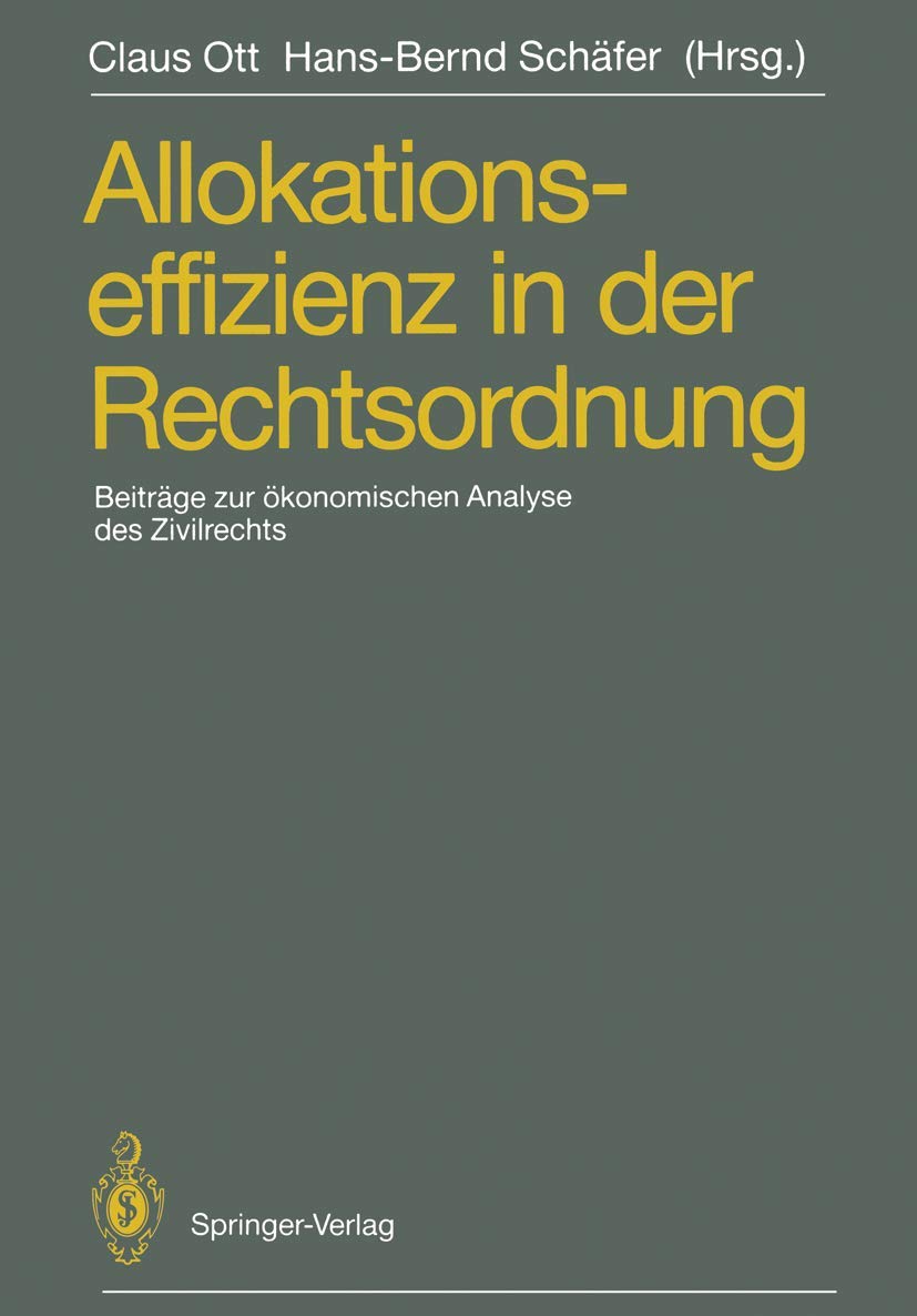Allokationseffizienz in der Rechtsordnung: Beiträge zum Travemünder Symposium zur ökonomischen Analyse des Zivilrechts, 23.–26. März 1988 Law